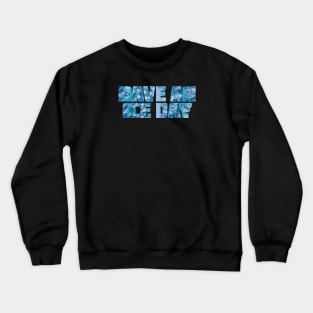 Have An Ice Day Crewneck Sweatshirt